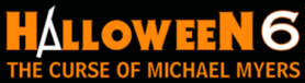 Halloween 6 : The Curse of Michael Myers alternate title.
